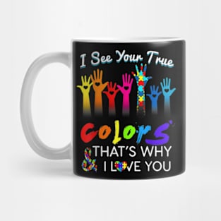 I See Your True Colors That's Why I Love You Gifts Autism Mug